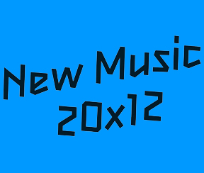 About New Music 20×12